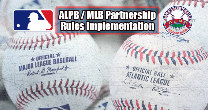 MLB, ATLANTIC LEAGUE ANNOUNCE EXPERIMENTAL PLAYING RULE AND EQUIPMENT CHANGES FOR 2019 ATLANTIC LEAGUE SEASON